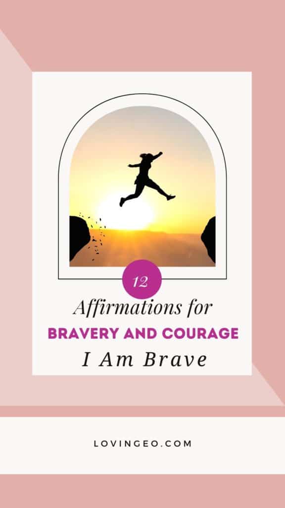 12 Affirmations for Bravery and Courage - I Am Brave - Loving EO