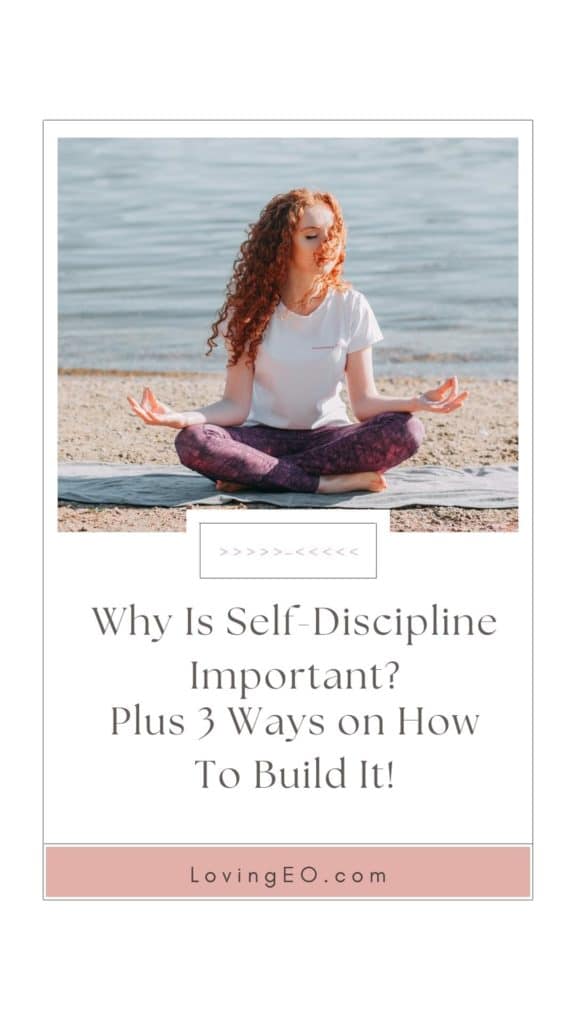 Why Is Self Discipline Important Plus 3 Ways On How To Build It Loving Eo