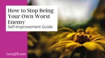 How to Stop Being Your Own Worst Enemy